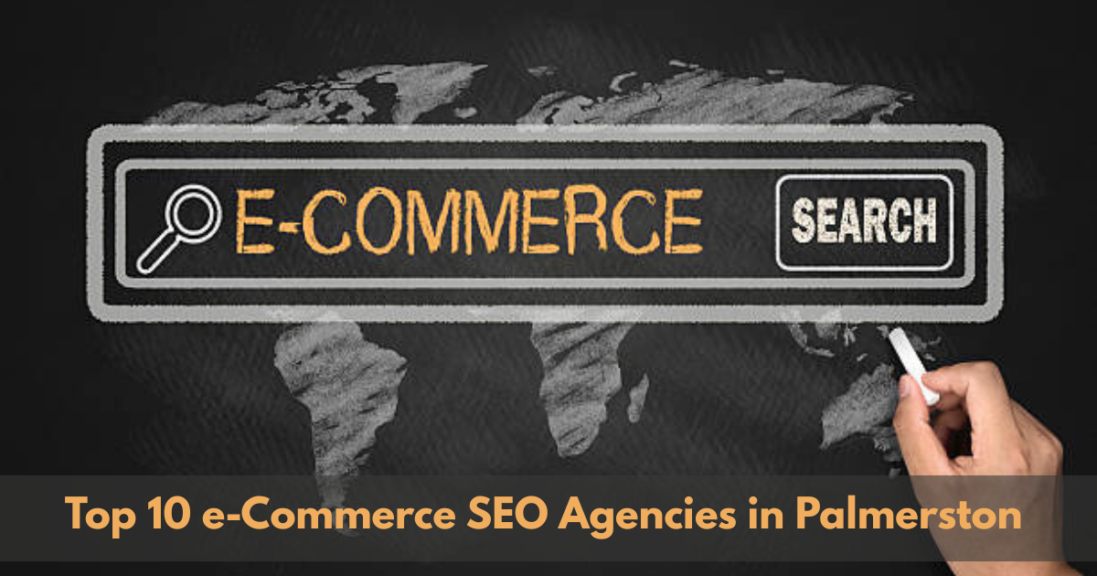 Top 10 e-Commerce SEO Agencies in Palmerston(2025)